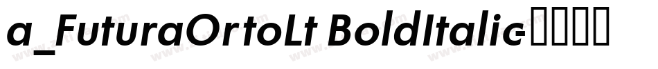 a_FuturaOrtoLt BoldItalic字体转换